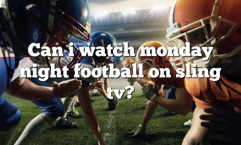 Can i watch monday night football on sling tv?