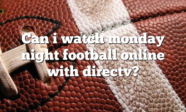 Can i watch monday night football online with directv?