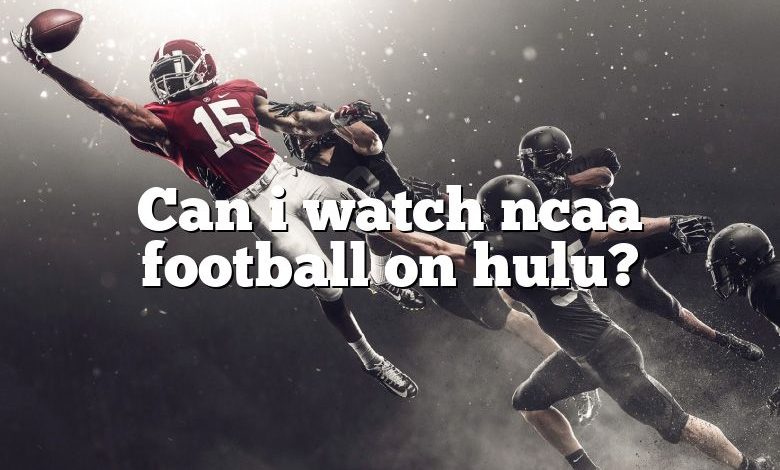 Can i watch ncaa football on hulu?