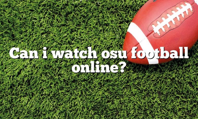 Can i watch osu football online?