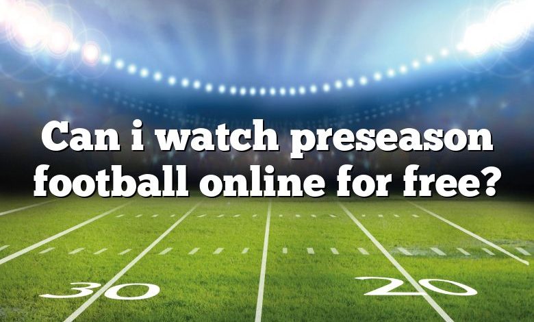 Can i watch preseason football online for free?