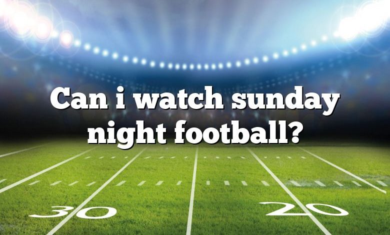 Can i watch sunday night football?