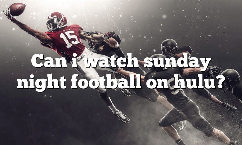 Can i watch sunday night football on hulu?