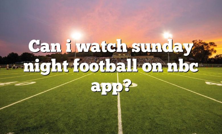 Can i watch sunday night football on nbc app?