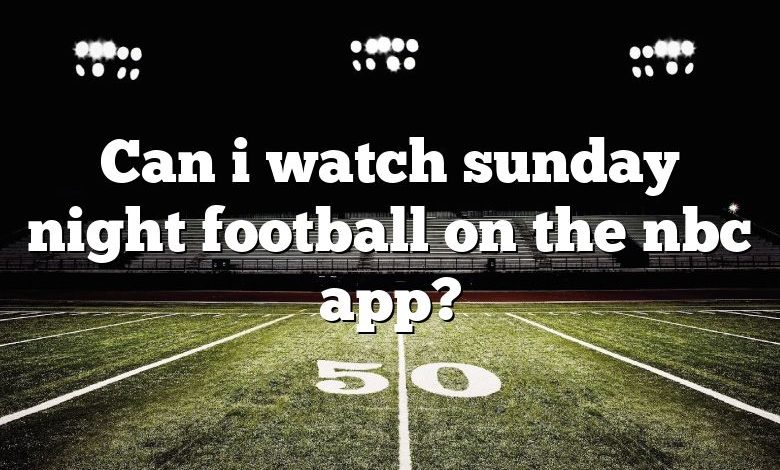 Can i watch sunday night football on the nbc app?