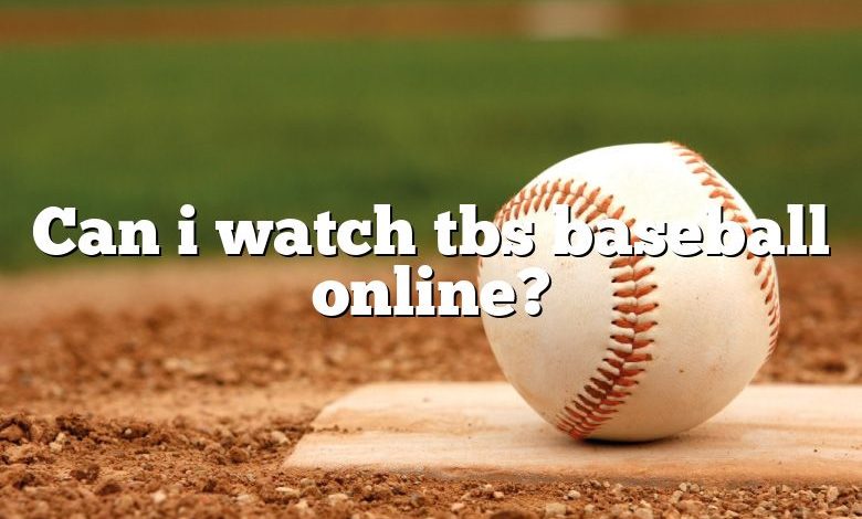 Can i watch tbs baseball online?