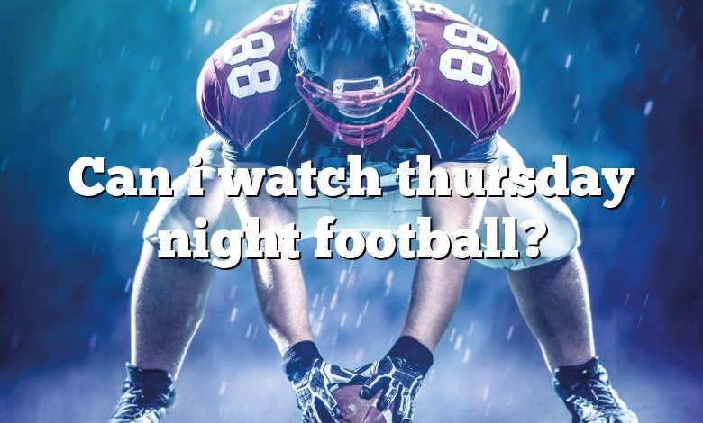 Can i watch thursday night football?