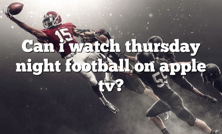 Can i watch thursday night football on apple tv?