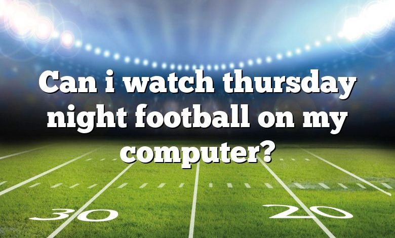 Can i watch thursday night football on my computer?