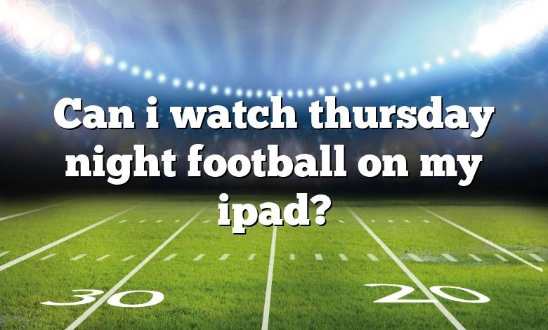 Can i watch thursday night football on my ipad?