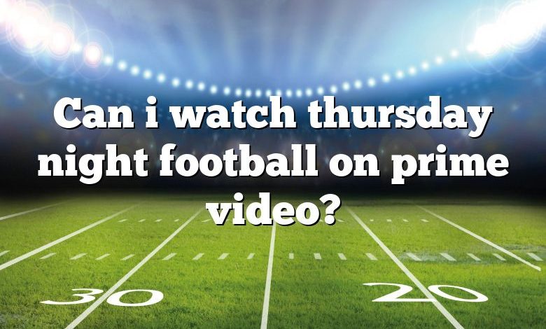 Can i watch thursday night football on prime video?