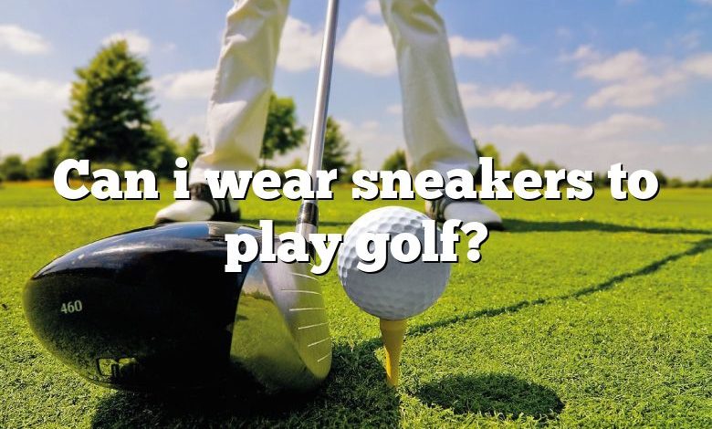 Can i wear sneakers to play golf?