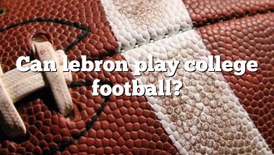 Can lebron play college football?