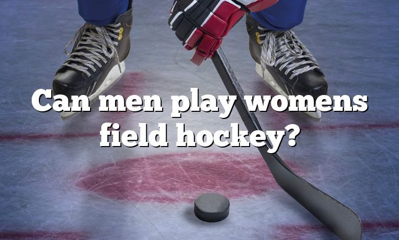 Can men play womens field hockey?