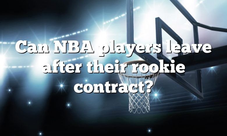 Can NBA players leave after their rookie contract?