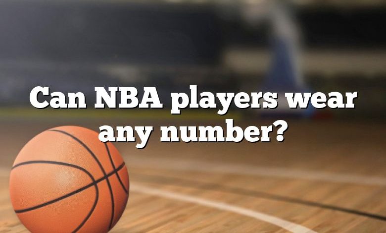 Can NBA players wear any number?