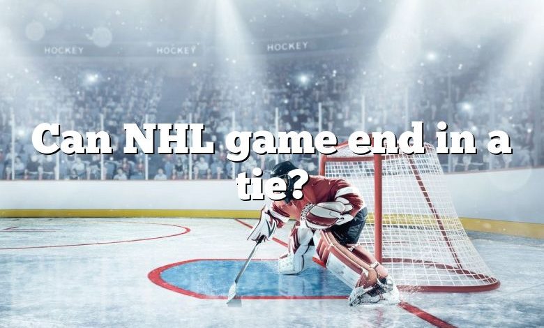 Can NHL game end in a tie?