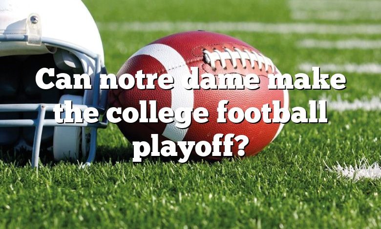 Can notre dame make the college football playoff?