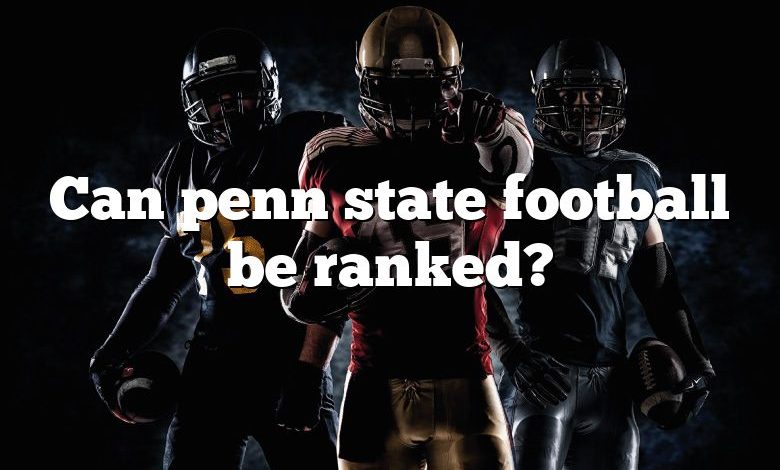 Can penn state football be ranked?