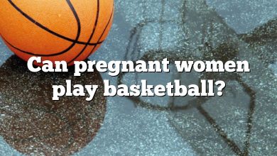 Can pregnant women play basketball?