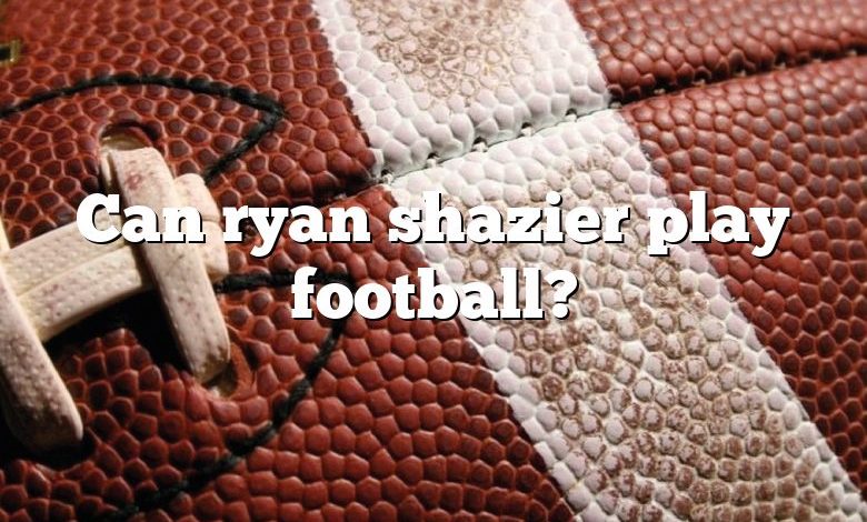 Can ryan shazier play football?