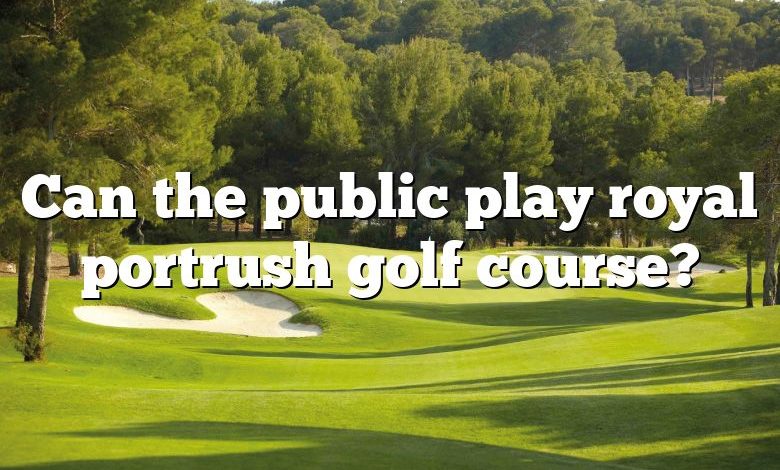 Can the public play royal portrush golf course?