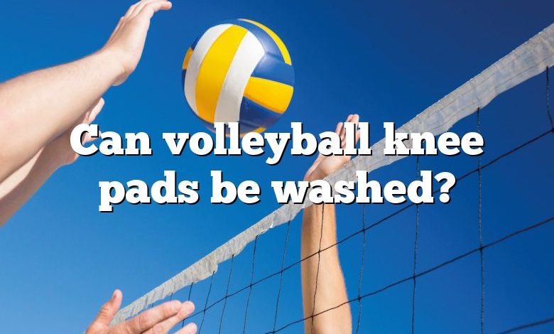 Can volleyball knee pads be washed?