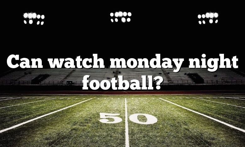 Can watch monday night football?