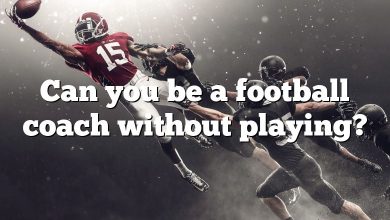 Can you be a football coach without playing?