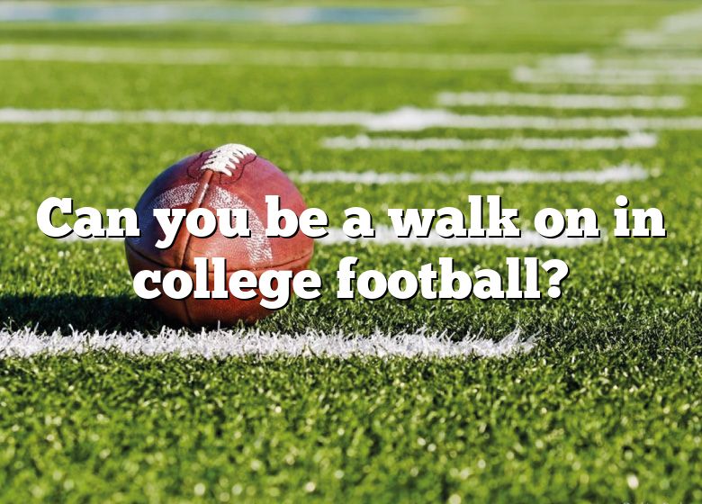 can-you-be-a-walk-on-in-college-football-dna-of-sports