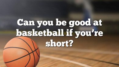 Can you be good at basketball if you’re short?