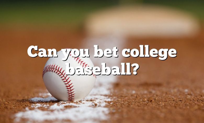 Can you bet college baseball?