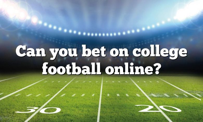 Can you bet on college football online?