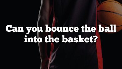 Can you bounce the ball into the basket?