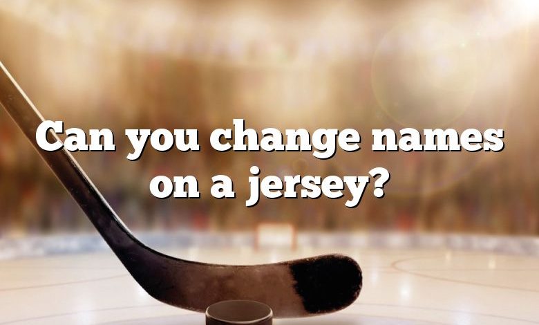 Can you change names on a jersey?