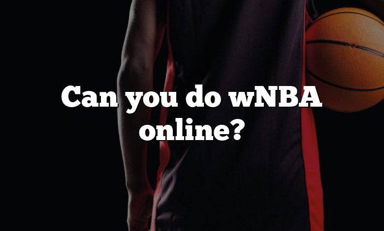 Can you do wNBA online?