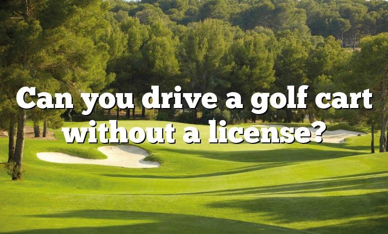 Can you drive a golf cart without a license?