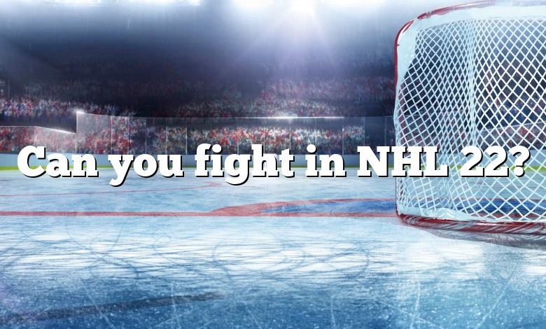 Can you fight in NHL 22?