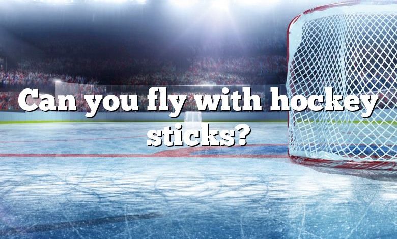 Can you fly with hockey sticks?