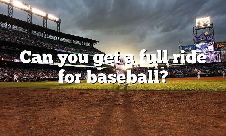 Can you get a full ride for baseball?