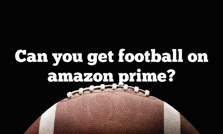 Can you get football on amazon prime?