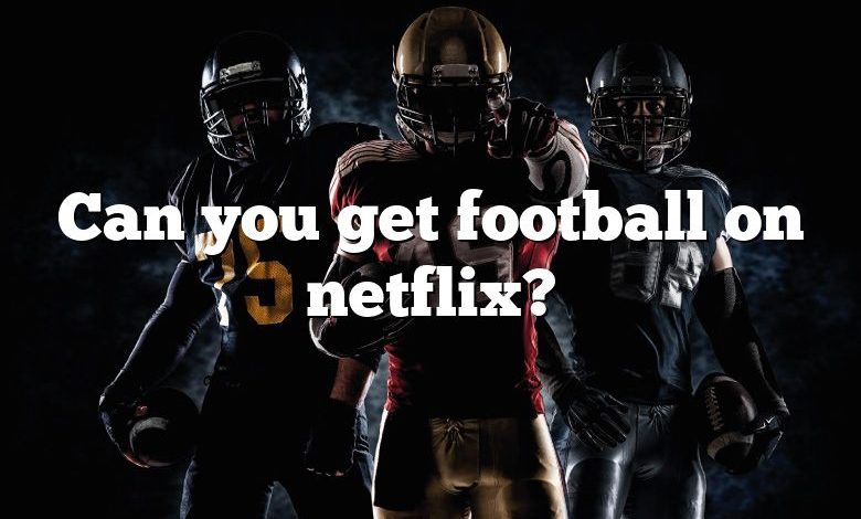 Can you get football on netflix?