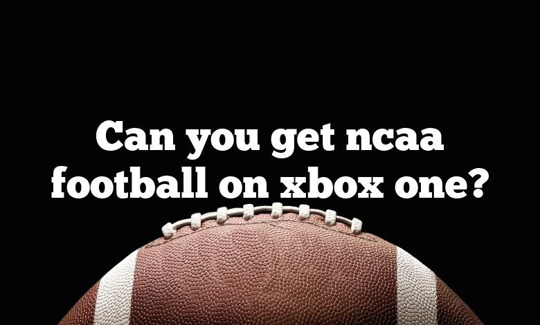 Can you get ncaa football on xbox one?