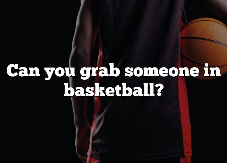 can-you-grab-someone-in-basketball-dna-of-sports