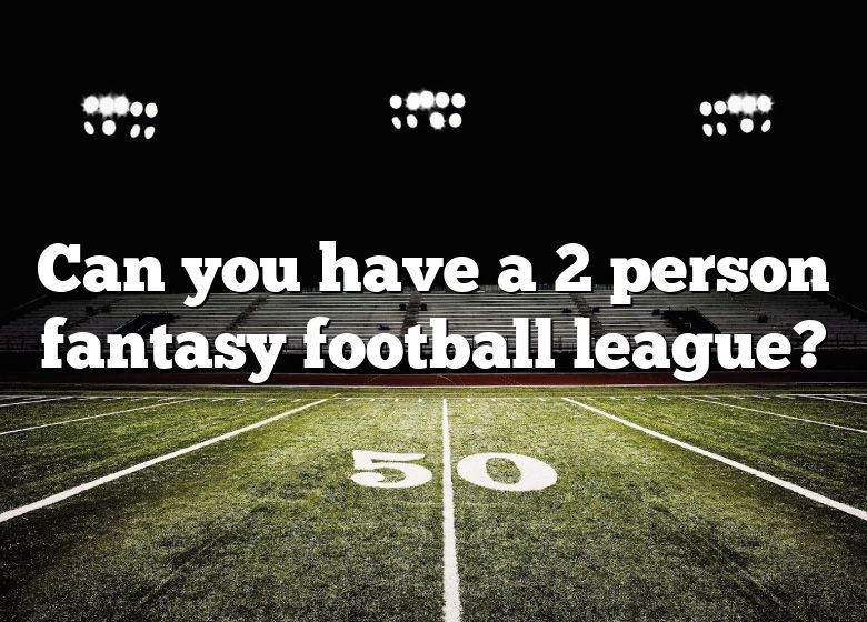 can-you-have-a-2-person-fantasy-football-league-dna-of-sports