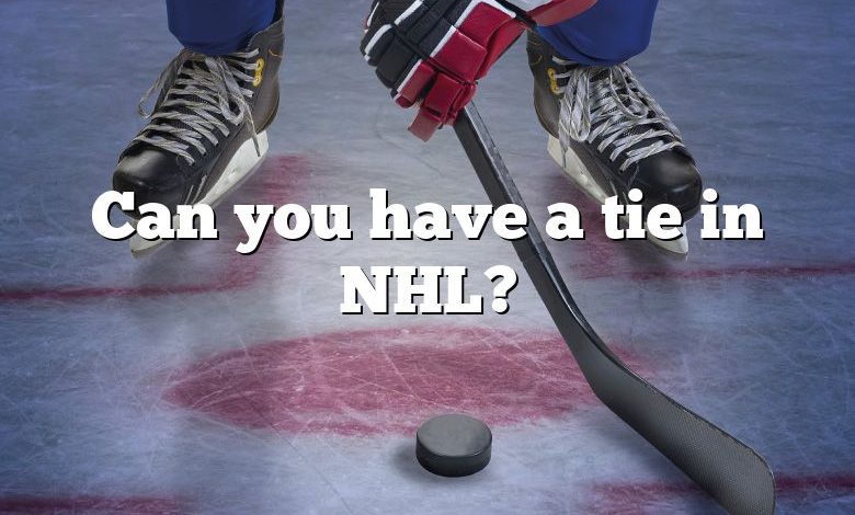 Can you have a tie in NHL?