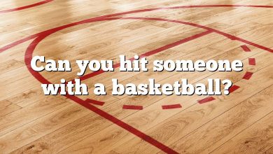 Can you hit someone with a basketball?