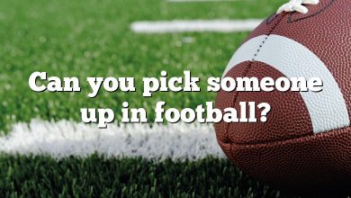 Can you pick someone up in football?