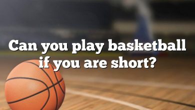 Can you play basketball if you are short?