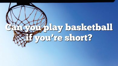 Can you play basketball if you’re short?